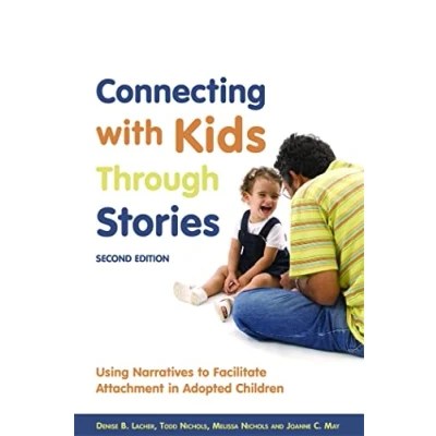 Abbildung von Connecting with Kids Through Stories: Using Narratives to Facilitate Attachment in Adopted Children: Children Second Edition