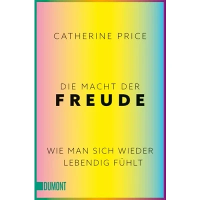 Abbildung von Die Macht der Freude: Wie man sich wieder lebendig fühlt