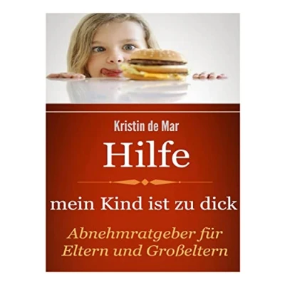 Abbildung von Hilfe mein Kind ist zu dick: Abnehmratgeber für Eltern und Großeltern