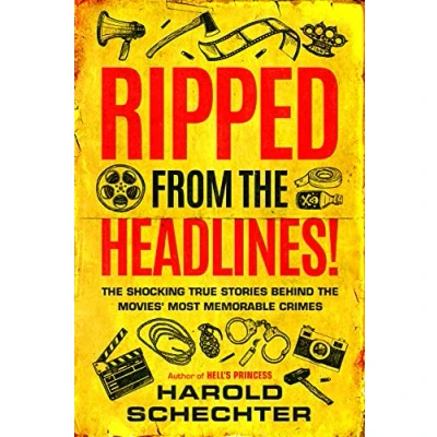 Abbildung von Ripped from the Headlines!: Shocking True Stories Behind Movies’ Most Memorable Crimes