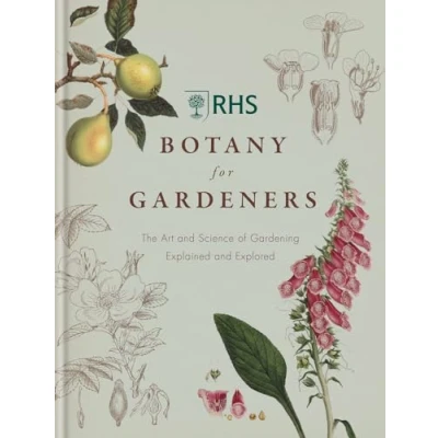 Abbildung von RHS Botany for Gardeners: The Art and Science of Gardening Explained &amp; Explored
