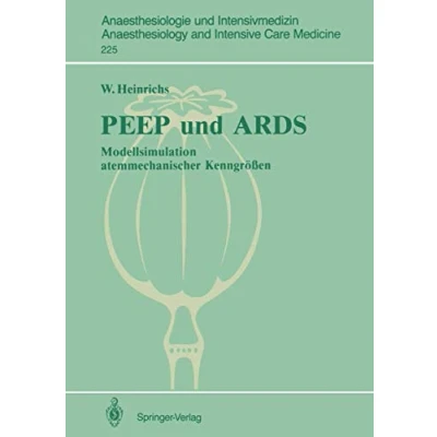 Abbildung von PEEP und ARDS: Modellsimulation atemmechanischer Kenngrößen (Anaesthesiologie Intensivmedizin Anaesthesiology and Intensive Care Medicine) (German ... Medicine, 225, Band 225)
