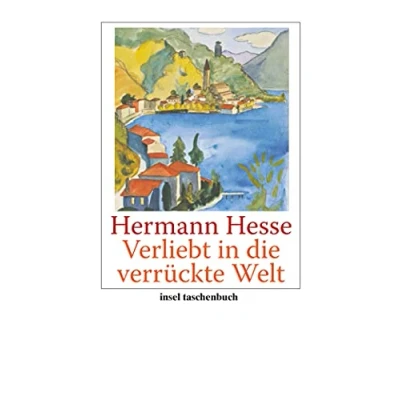 Abbildung von Verliebt in die verrückte Welt: Betrachtungen, Gedichte, Erzählungen, Briefe (insel taschenbuch)