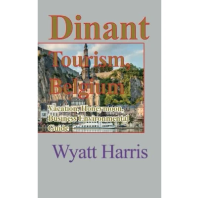 Abbildung von Dinant Tourism, Belgium: Vacation, Honeymoon, Business Environmental Guide