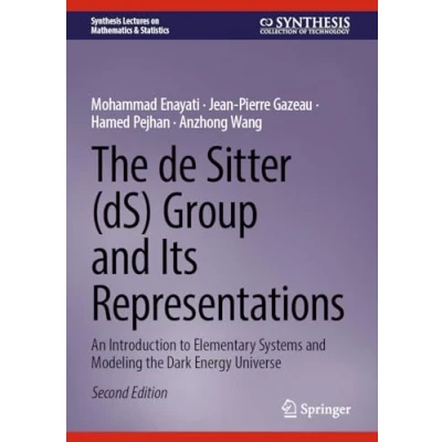 Abbildung von the de Sitter (dS) Group and Its Representations: An Introduction to Elementary Systems Modeling Dark Energy Universe (Synthesis Lectures on Mathematics &amp; Statistics)