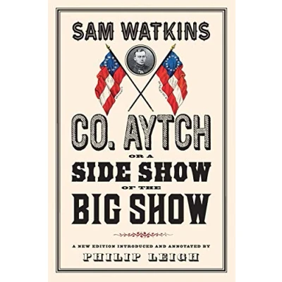 Abbildung von Co. Aytch, or A Side Show of the Big Show: New Edition Introduced and Annotated by Philip Leigh