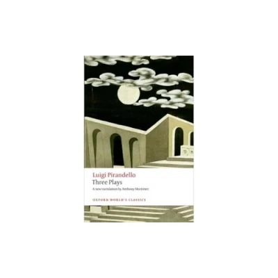 Abbildung von Three Plays: Six Characters in Search of an Author, Henry IV, the Mountain Giants (Oxford Worlds Classics)