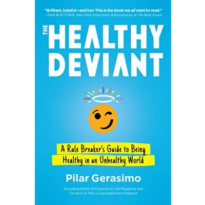Abbildung von The Healthy Deviant: A Rule Breaker&#039;s Guide to Being in an Unhealthy World