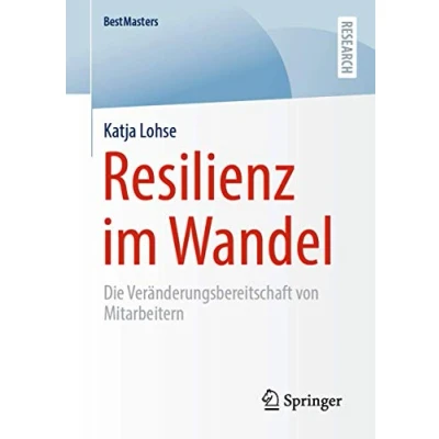 Abbildung von Resilienz im Wandel: Die Veränderungsbereitschaft von Mitarbeitern (BestMasters)