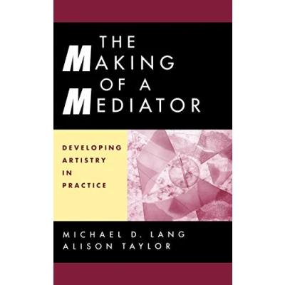 Abbildung von The Making of a Mediator: Developing Artistry in Practice
