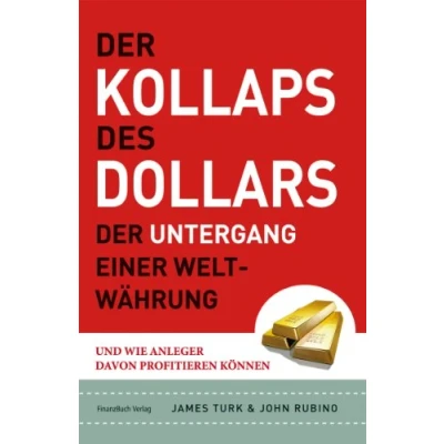Abbildung von Der Kollaps des Dollars: Untergang einer Weltwährung und wie Anleger davon profitieren können