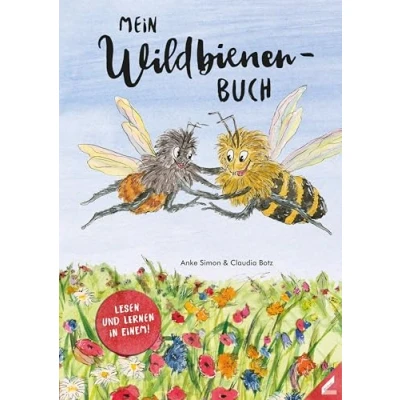 Abbildung von Mein Wildbienen Buch: Die abenteuerliche Reise der kleinen Wildbiene Mia