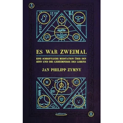 Abbildung von Es war zweimal ...: Eine schriftliche Meditation über den Sinn und die Geheimnisse des Lebens