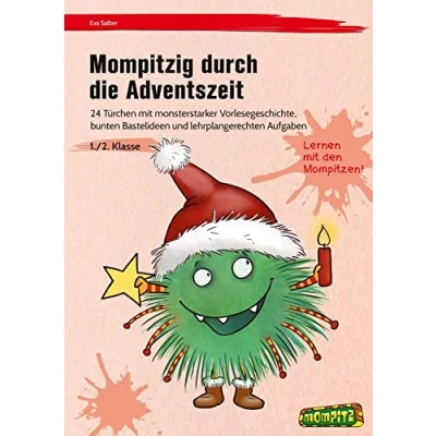 Abbildung von Mompitzig durch die Adventszeit: 24 Türchen mit monsterstarker Vorlesegeschichte, b unten Bastelideen und lehrplangerechten Aufgaben (1. 2. Klasse)
