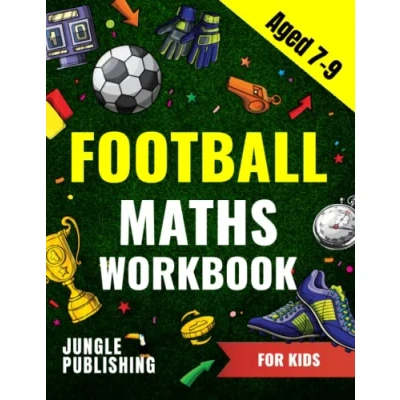 Abbildung von Football Maths Workbook for Kids Aged 7 9: Activity Book 7, 8 and 9 Year Olds (KS2 Maths)