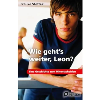 Abbildung von Wie geht&#039;s weiter Leon?: Eine Geschichte zum Mitentscheiden: Mitentscheiden. 7. bis 9. Klasse