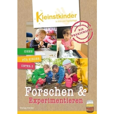 Abbildung von Die Praxismappe: Forschen &amp; Experimentieren: Kleinstkinder in Kita und Tagespflege: Ideen für Kinder unter 3