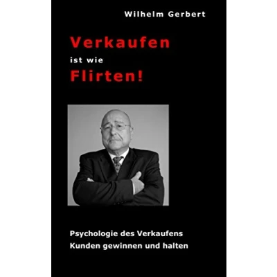 Abbildung von Verkaufen ist wie Flirten: Psychologie des Verkaufens Kunden gewinnen und halten