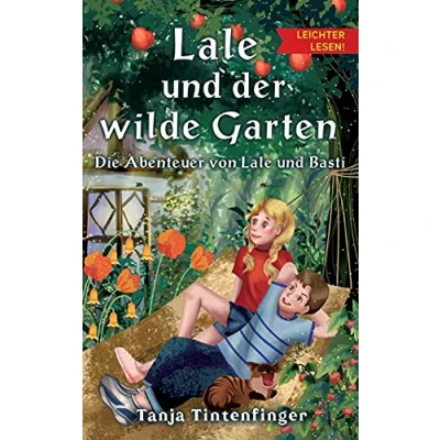 Abbildung von Lale und der wilde Garten Leichter lesen: Die Abenteuer von Basti
