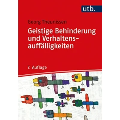 Abbildung von Geistige Behinderung und Verhaltensauffälligkeiten: Basiswissen für Erziehung, Unterricht,Förderung Therapie: Ein Lehrbuch die Schule, Heilpädagogik außerschulische Behindertenhilfe