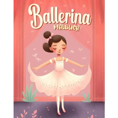 Abbildung von Ballerina Malbuch: Kleine Tänzerinnen Aktivitätsbuch Malvorlagen Für Erwachsene, Jugendliche Und Kinder Lustige Einfache Idee Ein ... Männer, Frauen Senioren