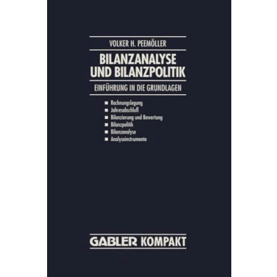 Abbildung von Bilanzanalyse Und Bilanzpolitik: &quot;Einführung In Die Grundlagen: Rechnungslegung, Jahresabschluß, Bilanzierung Bewertung, Bilanzpolitik, Bilanzanalyse, Analyseinstrumente&quot;