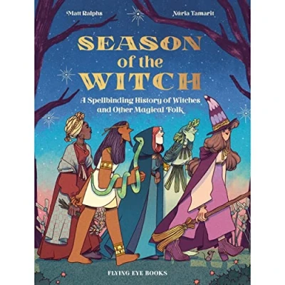 Abbildung von Season of the Witch: A Spellbinding History Witches and Other Magical Folk