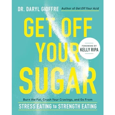Abbildung von Get Off Your Sugar: Burn the Fat, Crush Cravings, and Go From Stress Eating to Strength