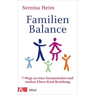 Abbildung von Familienbalance: Wege zu einer harmonischen und starken Eltern Kind Beziehung