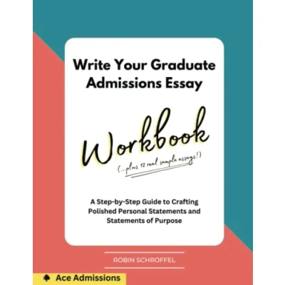 Abbildung von Write Your Graduate Admissions Essay Workbook: A Step by Guide to Crafting Polished Personal Statements and of Purpose