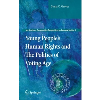Abbildung von Young People’s Human Rights and the Politics of Voting Age (Ius Gentium: Comparative Perspectives on Law Justice, 6, Band 6)