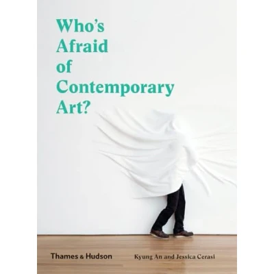 Abbildung von Who&#039;s Afraid of Contemporary Art?: An a to Z Guide the Art World