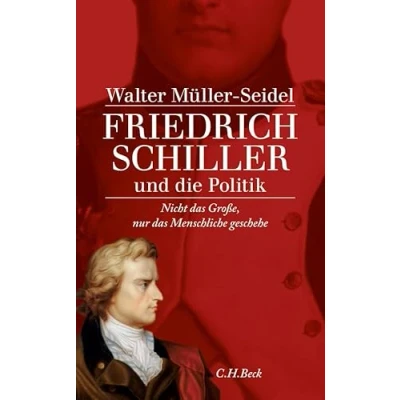 Abbildung von Friedrich Schiller und die Politik: &#039;Nicht das Große, nur Menschliche geschehe&#039;