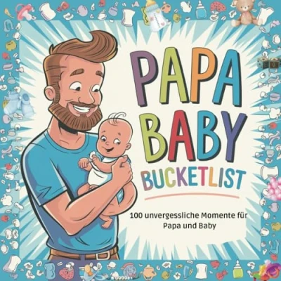 Abbildung von Papa Baby Bucketlist 100 unvergessliche Momente für dich und dein