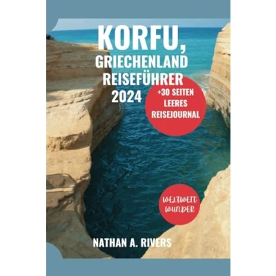 Abbildung von KORFU, GRIECHENLAND REISEFÜHRER 2024: Ein umfassender Leitfaden zur Erkundung der griechischen Insel für Erstbesucher (Islands&#039; Explorer, Band 4)