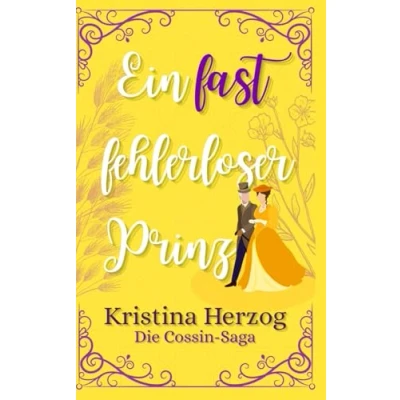 Abbildung von Ein fast fehlerloser Prinz: Historischer Liebesroman (Die Cossin Saga, Band 3)