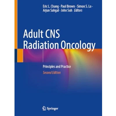 Abbildung von Adult CNS Radiation Oncology: Principles and Practice