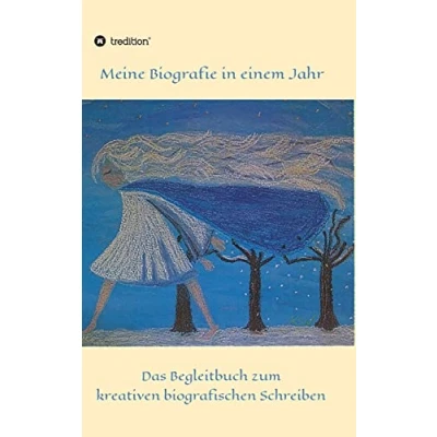 Abbildung von Meine Biografie in einem Jahr: Ein Begleitbuch zum kreativen biografischen Schreiben