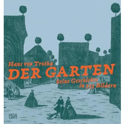 Abbildung von Der Garten: Seine Geschichte in 333 Bildern