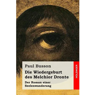 Abbildung von Die Wiedergeburt des Melchior Dronte: Der Roman einer Seelenwanderung
