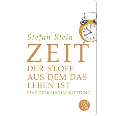 Abbildung von Zeit: Der Stoff, aus dem das Leben ist. Eine Gebrauchsanleitung