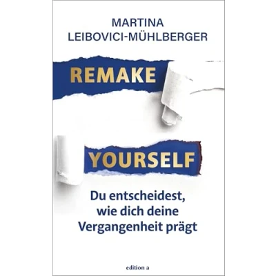 Abbildung von Remake Yourself: du entscheidest, wie dich deine Vergangenheit prägt: Das Arbeitsbuch, mit dem die Geschichte deines Lebens neu erzählst