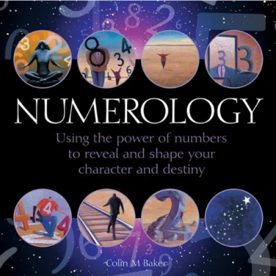Abbildung von Numerology: Using the Power of Numbers to Reveal and Shape Your Character Destiny