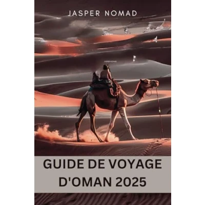 Abbildung von GUIDE DE VOYAGE D&#039;OMAN 2025: Explorer les paysages, la culture et le patrimoine