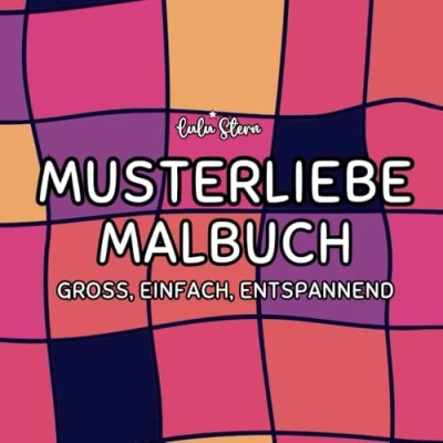 Abbildung von Musterliebe Malbuch: Große, einfache Formen und Muster für Erwachsene Kinder zum Ausmalen Entspannen