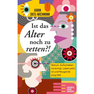 Abbildung von Ist das Alter noch zu retten?! von Karin Dietl Wichmann