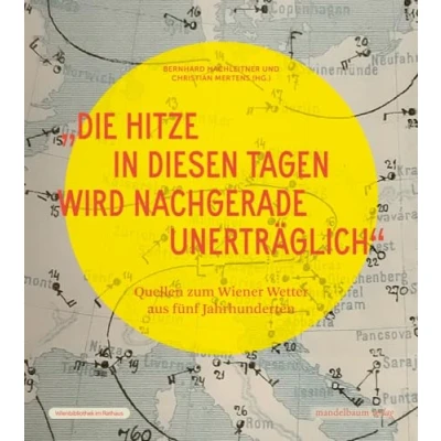 Abbildung von »Die Hitze in diesen Tagen wird nachgerade unerträglich«: Das Wetter den Sammlungen der Wienbibliothek
