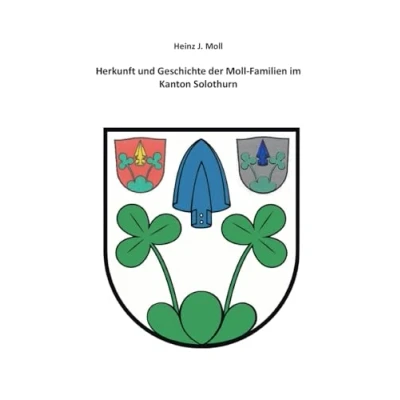 Abbildung von Herkunft und Geschichte der Moll Familien im Kanton Solothurn
