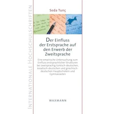 Abbildung von der Einfluss Erstsprache auf den Erwerb Zweitsprache: Eine empirische Untersuchung zum erstsprachlicher Strukturen bei zweisprachig ... (Internationale Hochschulschriften)