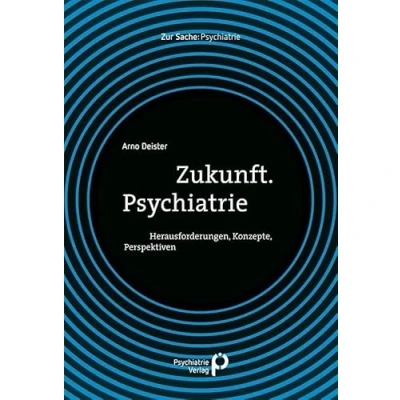 Abbildung von Zukunft. Psychiatrie: Herausforderungen, Konzepte, Perspektiven (Zur Sache: Psychiatrie)